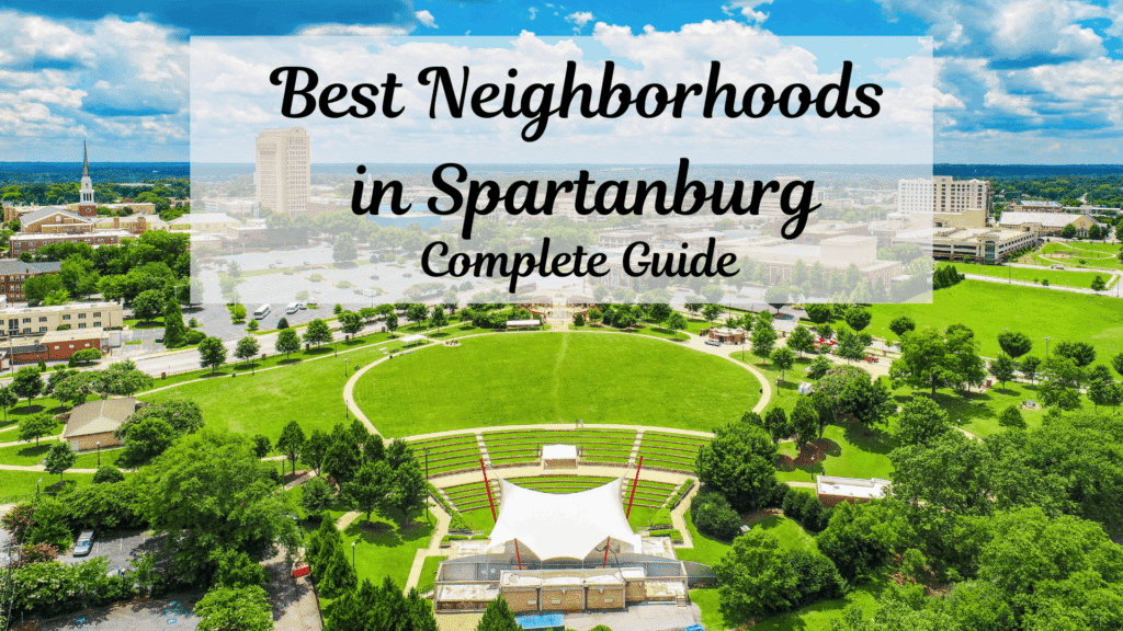 Best Neighborhoods in Spartanburg, SC Complete Guide