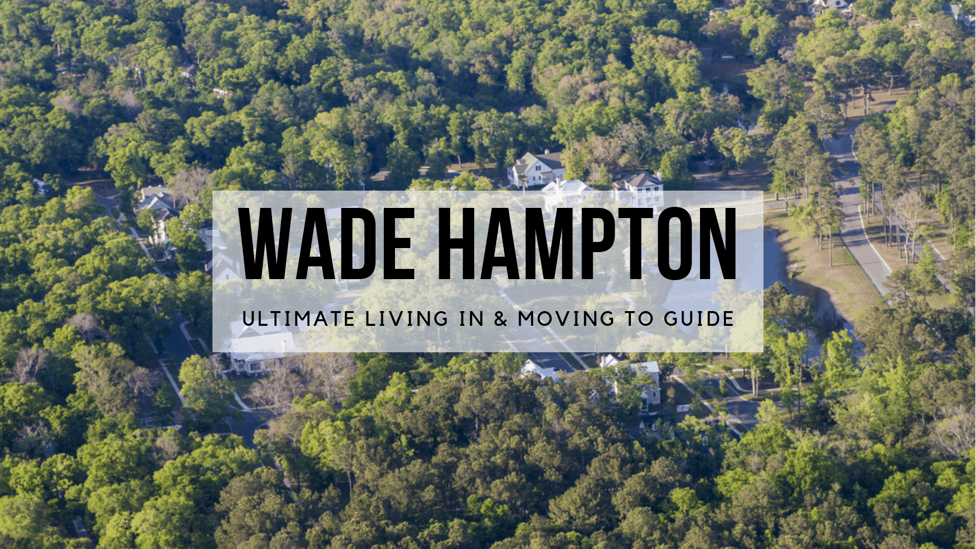 Wade Hampton, SC Ultimate Living In & Moving To Guide