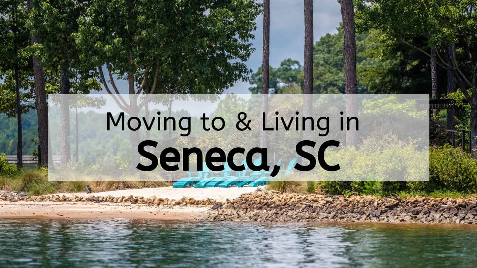 What’s It Like Living in Seneca SC? | What to Know About Moving to Seneca